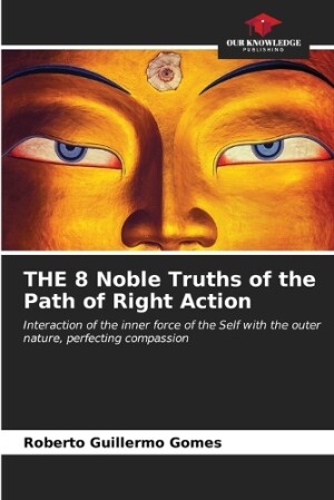 8 Noble Truths of the Path of Right Action