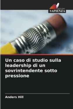 caso di studio sulla leadership di un sovrintendente sotto pressione