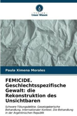 FEMICIDE. Geschlechtsspezifische Gewalt