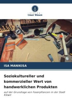 Soziokultureller und kommerzieller Wert von handwerklichen Produkten