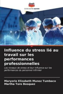 Influence du stress lié au travail sur les performances professionnelles