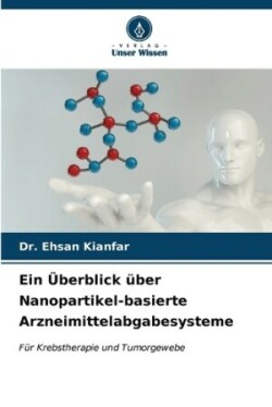 Überblick über Nanopartikel-basierte Arzneimittelabgabesysteme