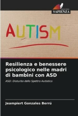 Resilienza e benessere psicologico nelle madri di bambini con ASD