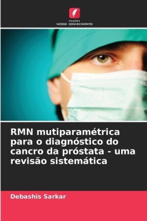 RMN mutiparam�trica para o diagn�stico do cancro da pr�stata - uma revis�o sistem�tica