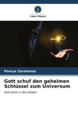 Gott schuf den geheimen Schlüssel zum Universum