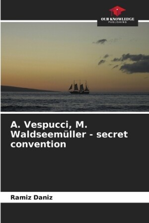 А. Vespucci, M. Waldseemüller - secret convention