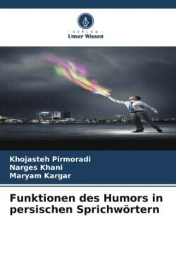 Funktionen des Humors in persischen Sprichwörtern