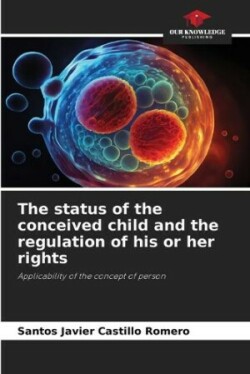 status of the conceived child and the regulation of his or her rights
