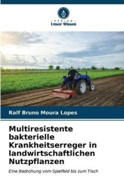 Multiresistente bakterielle Krankheitserreger in landwirtschaftlichen Nutzpflanzen