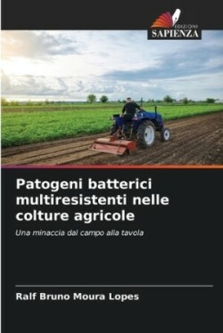 Patogeni batterici multiresistenti nelle colture agricole
