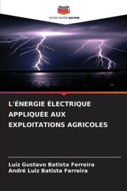 L'Énergie Électrique Appliquée Aux Exploitations Agricoles