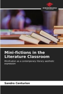 Mini-fictions in the Literature Classroom