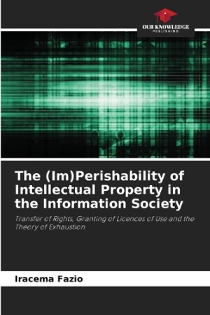 (Im)Perishability of Intellectual Property in the Information Society