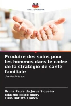 Produire des soins pour les hommes dans le cadre de la strat�gie de sant� familiale