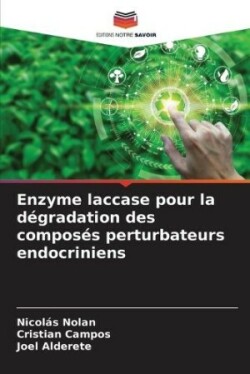 Enzyme laccase pour la dégradation des composés perturbateurs endocriniens