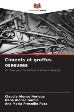 Ciments et greffes osseuses