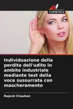 Individuazione della perdita dell'udito in ambito industriale mediante test della voce sussurrata con mascheramento