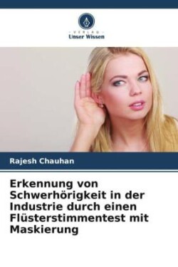 Erkennung von Schwerhörigkeit in der Industrie durch einen Flüsterstimmentest mit Maskierung