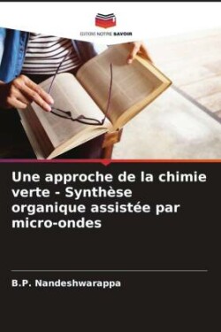 Une approche de la chimie verte - Synthèse organique assistée par micro-ondes