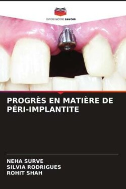 PROGRÈS EN MATIÈRE DE PÉRI-IMPLANTITE