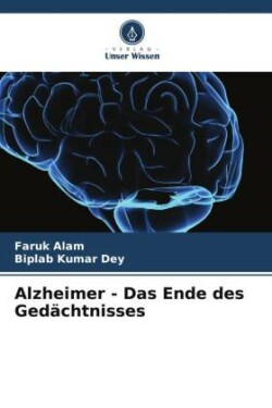 Alzheimer - Das Ende des Gedächtnisses