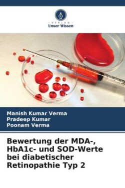 Bewertung der MDA-, HbA1c- und SOD-Werte bei diabetischer Retinopathie Typ 2