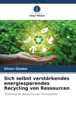 Sich selbst verstärkendes energiesparendes Recycling von Ressourcen