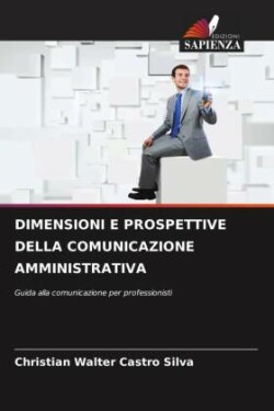 DIMENSIONI E PROSPETTIVE DELLA COMUNICAZIONE AMMINISTRATIVA