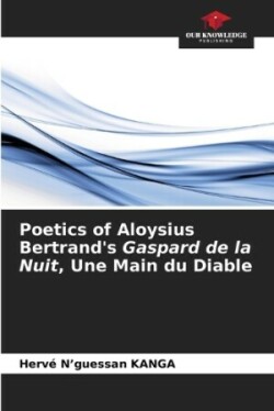 Poetics of Aloysius Bertrand's Gaspard de la Nuit, Une Main du Diable