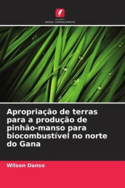 Apropriação de terras para a produção de pinhão-manso para biocombustível no norte do Gana