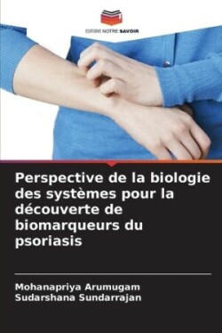 Perspective de la biologie des systèmes pour la découverte de biomarqueurs du psoriasis