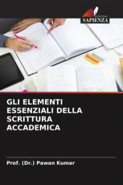 Gli Elementi Essenziali Della Scrittura Accademica