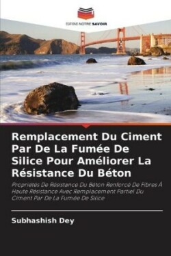 Remplacement Du Ciment Par De La Fumée De Silice Pour Améliorer La Résistance Du Béton