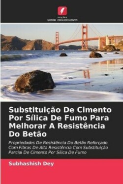 Substituição De Cimento Por Sílica De Fumo Para Melhorar A Resistência Do Betão