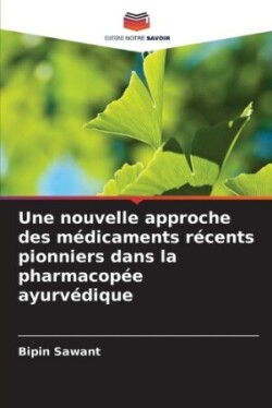 nouvelle approche des médicaments récents pionniers dans la pharmacopée ayurvédique