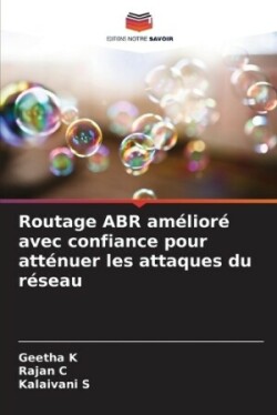 Routage ABR amélioré avec confiance pour atténuer les attaques du réseau