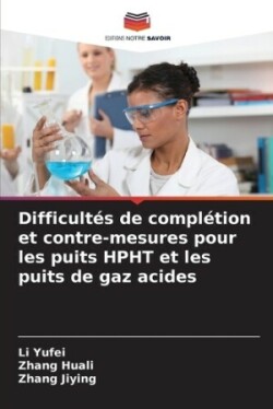 Difficultés de complétion et contre-mesures pour les puits HPHT et les puits de gaz acides