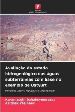 Avalia��o do estado hidrogeol�gico das �guas subterr�neas com base no exemplo de Ustyurt