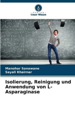 Isolierung, Reinigung und Anwendung von L-Asparaginase