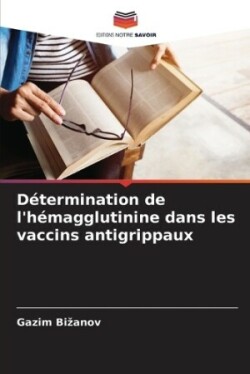 Détermination de l'hémagglutinine dans les vaccins antigrippaux