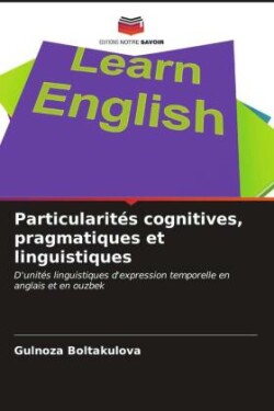 Particularit�s cognitives, pragmatiques et linguistiques