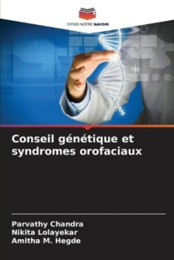 Conseil g�n�tique et syndromes orofaciaux