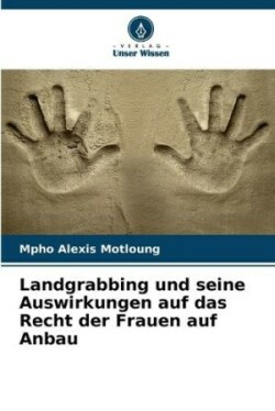 Landgrabbing und seine Auswirkungen auf das Recht der Frauen auf Anbau