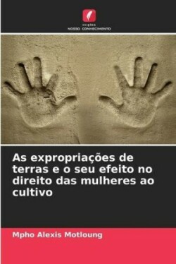 As expropriações de terras e o seu efeito no direito das mulheres ao cultivo