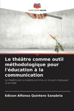 th��tre comme outil m�thodologique pour l'�ducation � la communication