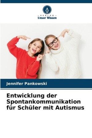 Entwicklung der Spontankommunikation f�r Sch�ler mit Autismus