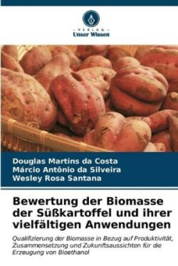 Bewertung der Biomasse der S��kartoffel und ihrer vielf�ltigen Anwendungen