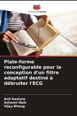 Plate-forme reconfigurable pour la conception d'un filtre adaptatif destiné à débruiter l'ECG