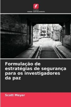 Formulação de estratégias de segurança para os investigadores da paz