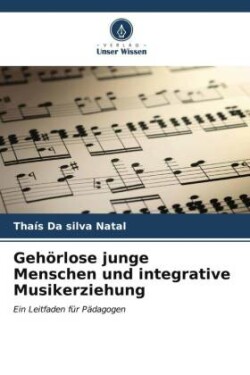 Gehörlose junge Menschen und integrative Musikerziehung